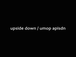 16.) You can spell "upside down" upside down by using the letters "umop apisdn."