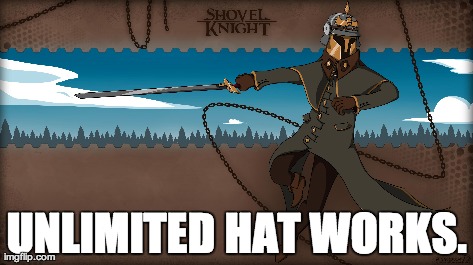My whole life was, unlimited hat works.