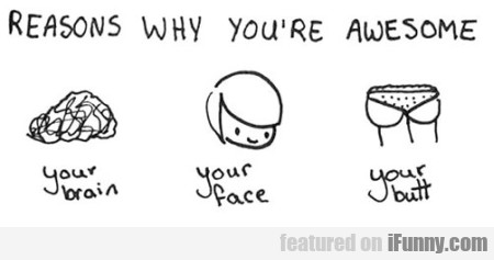 Reasons Why You Are Awesome