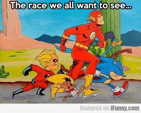 The Race We All Want To See...