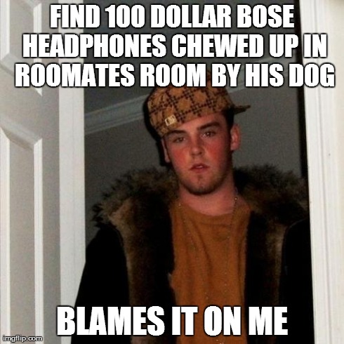 Douche Bag roomates are the worst people