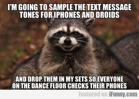 I'm Going To Sample The Text Message Tones...