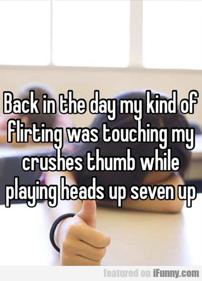 Back In The Day My Kind Of Flirting...