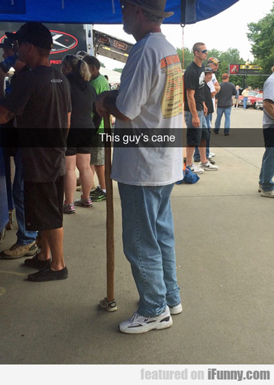 This Guy's Cane...