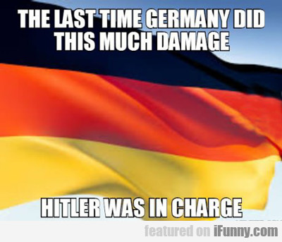 The Last Time Germany Did This Much Damage...