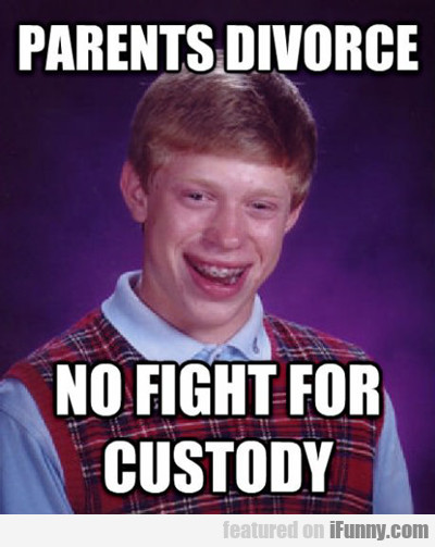 Parents Divorce, No Fight For Custody...